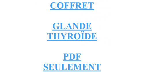 COFFRET SOULAGEMENT DE LA GLANDE THYROIDE (PDF SEULEMENT)